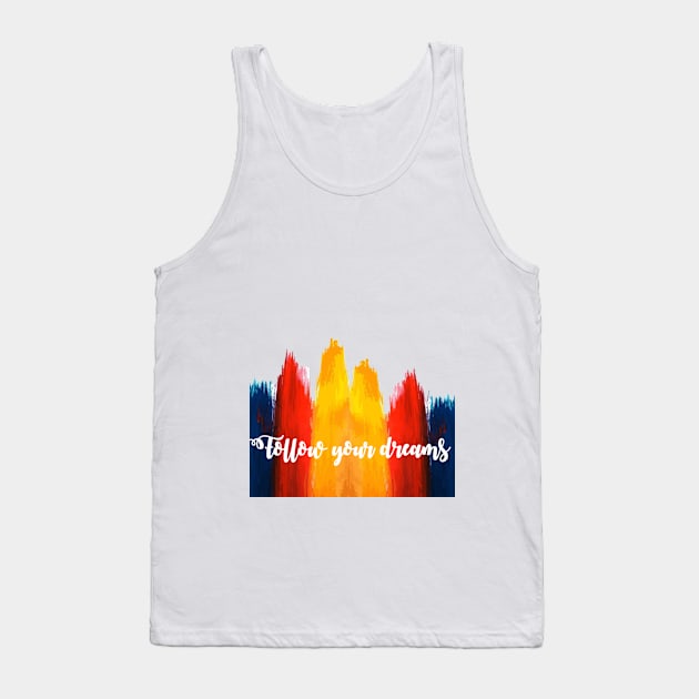 follow your dreams Tank Top by Stasia_Os